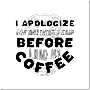 Coffee Wisdom: I Apologize for Anything I said Pre-Caffeine Posters and Art